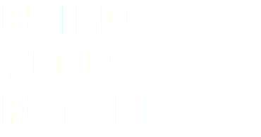 BUILD your future
